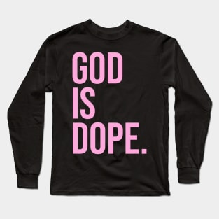 God is Dope. Long Sleeve T-Shirt